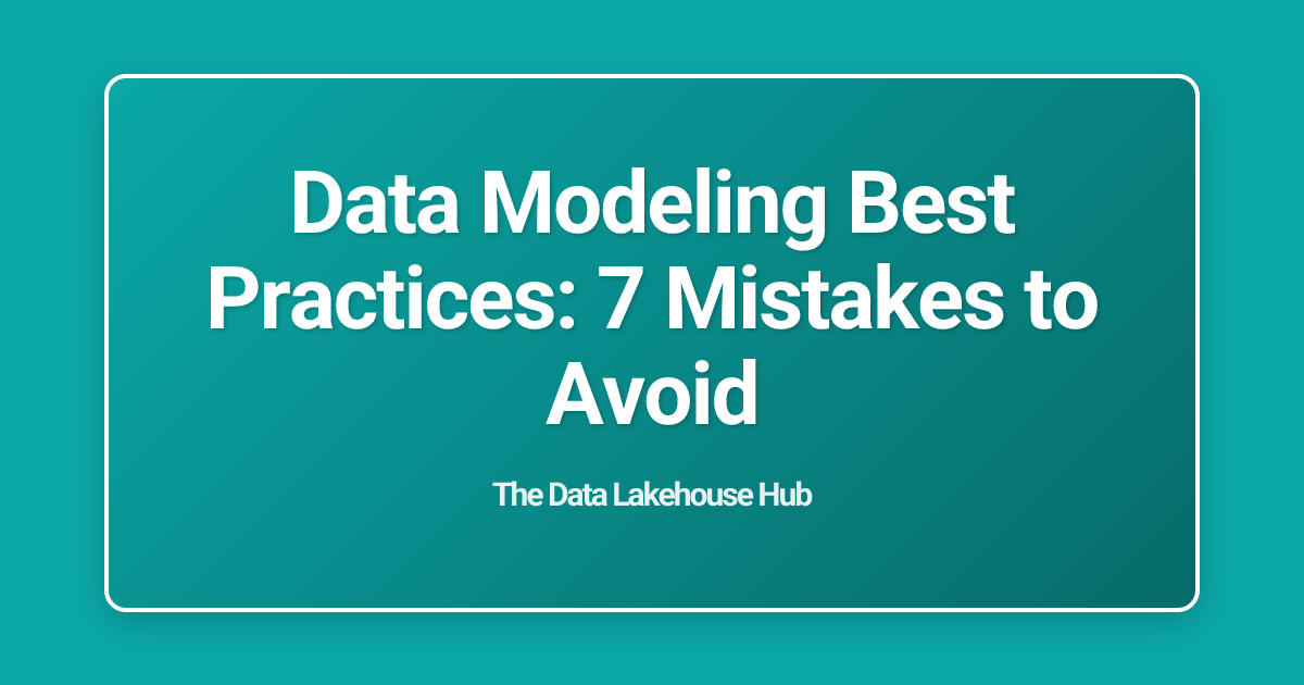 Data Modeling Best Practices: 7 Mistakes to Avoid