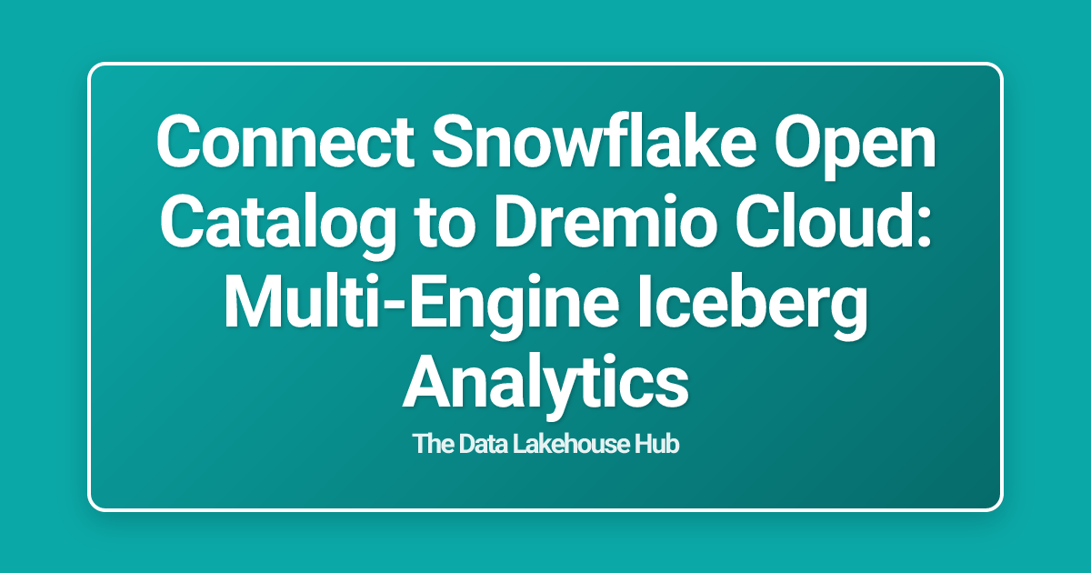 Connect Snowflake Open Catalog to Dremio Cloud: Multi-Engine Iceberg Analytics